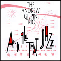 The Andrew Gilpin Trio: And All That Jazz
